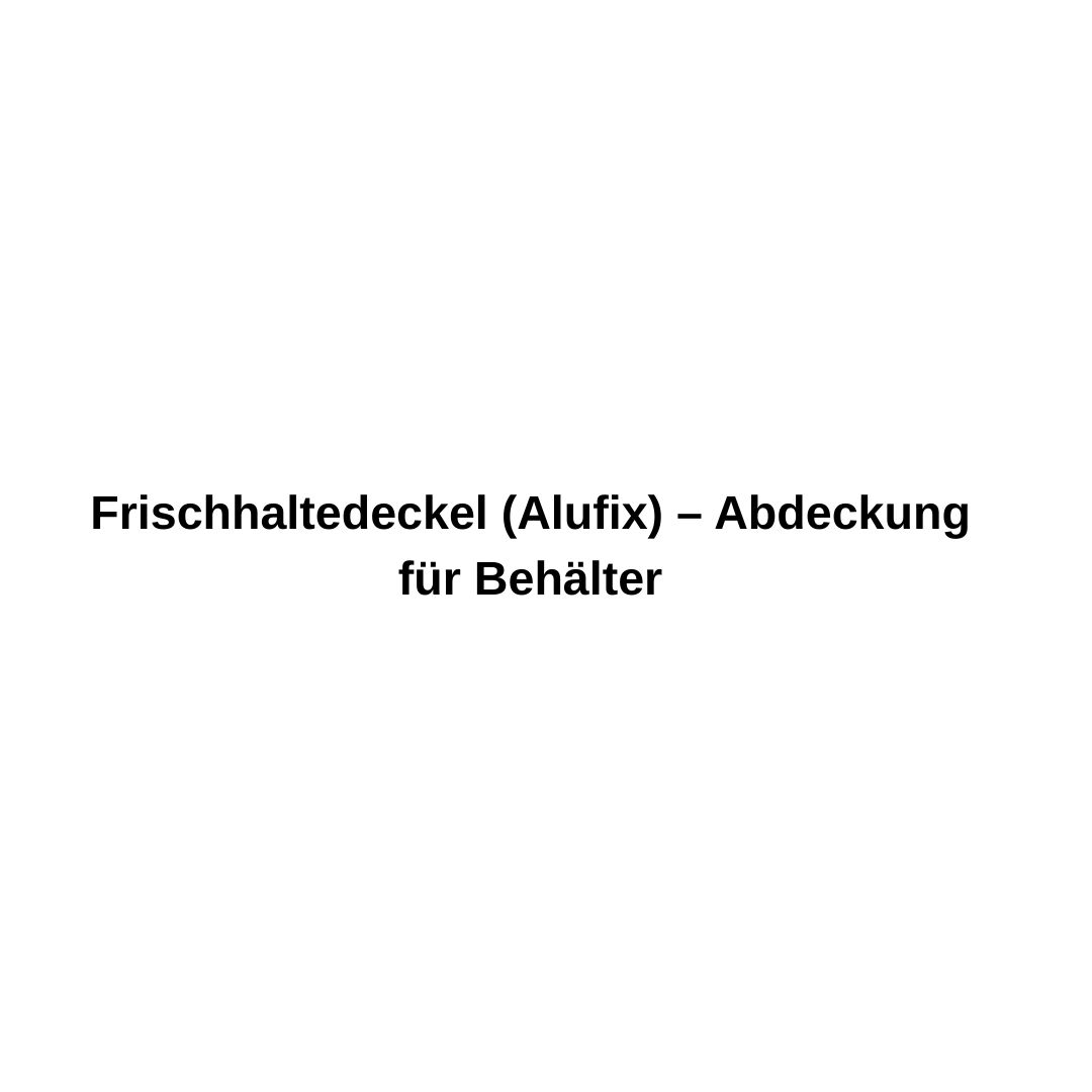 Frischhaltedeckel